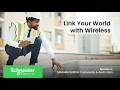 Link Your World With Wireless | Schneider Electric