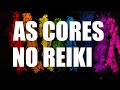 O Poder das Cores no Reiki