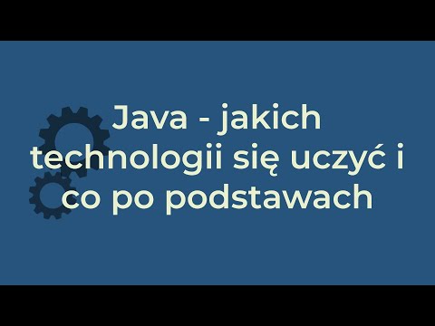 Java - jakie technologie wybrać i co po podstawach?