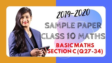 Basic Maths Section-C (Q27-Q34) Exam 2020 Sample Paper Class 10 Maths for CBSE