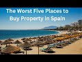 Real estate in spain the worst five places to buy