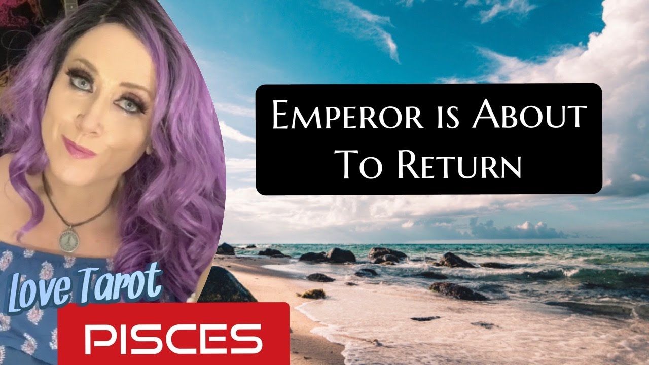 PISCES LOVE ♓️ ❤️ Emperor is About to Return 🔮 TAROT READING