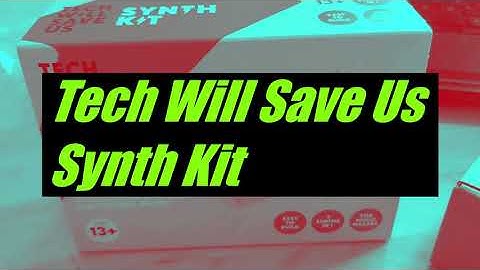 Tech Will Save Us Synth Kit - demo 1