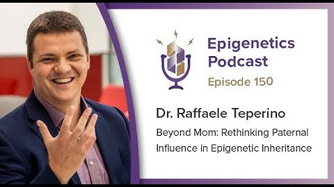 Epi Podcast #150 - Beyond Mom: Paternal Influence in Epigenetic Inheritance with Raffaele Teperino