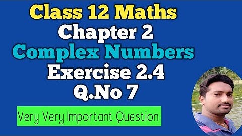 12th Maths | Exercise 2.4 Q.No 7 | Chapter 2 |Complex Numbers | Vincent Maths |