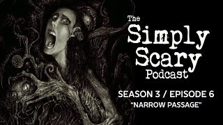 The Simply Scary Podcast ― S3E06 ― "Narrow Passage" Creepypasta Podcast