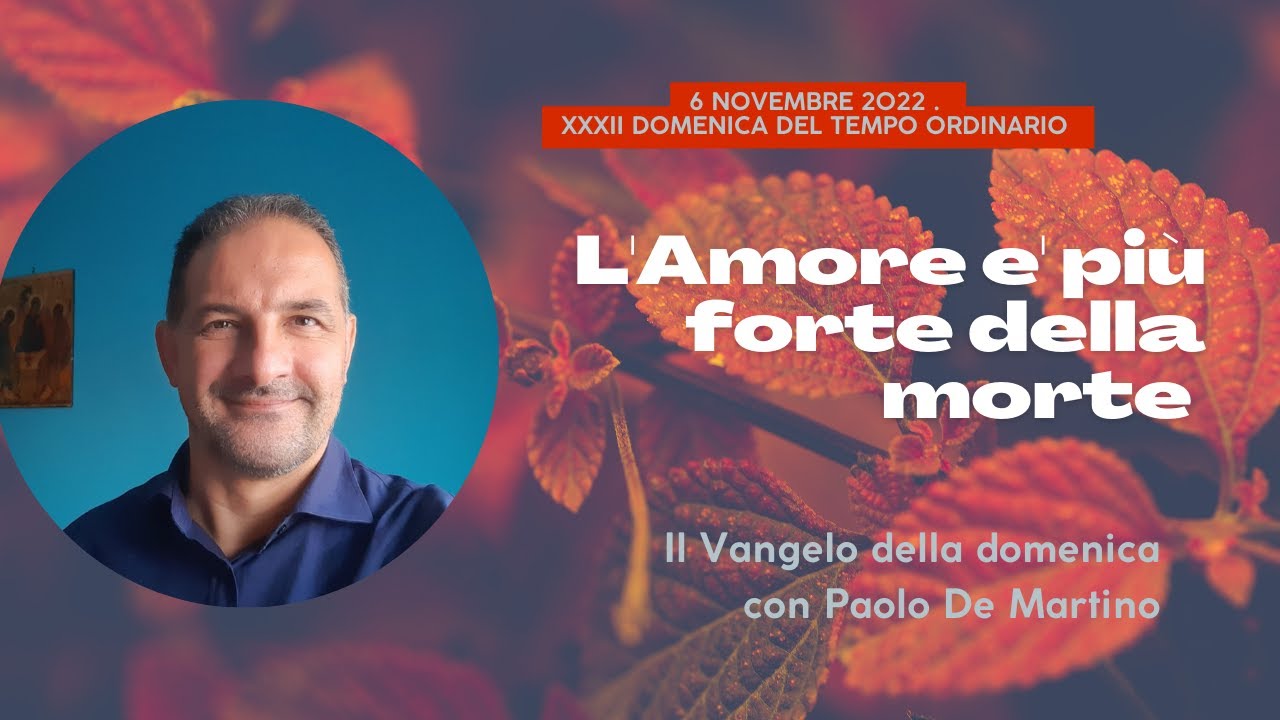 L'amore è più forte della morte. Commento al vangelo di domenica 6