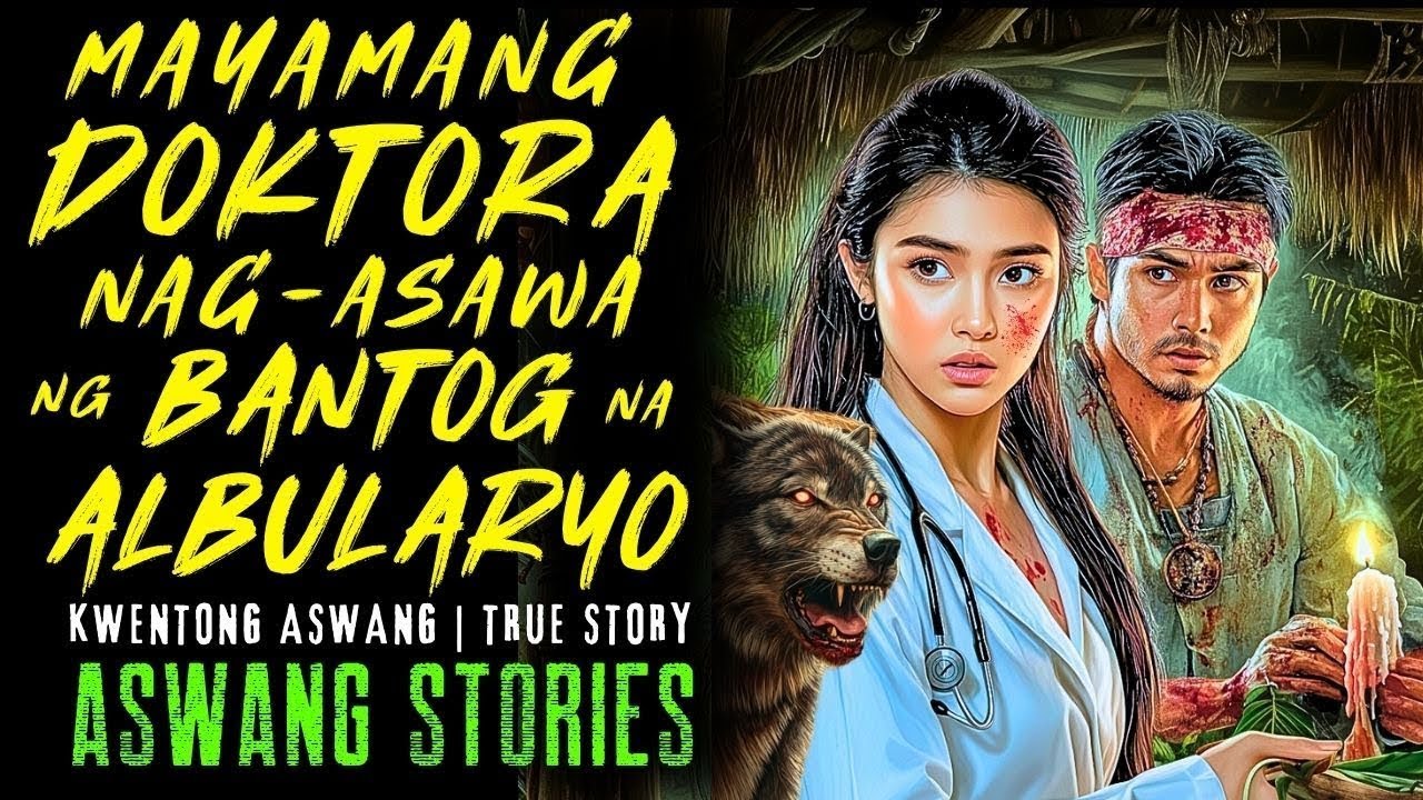 MAYAMANG DOKTORA NAG ASAWA NG BANTOG NA ALBULARYO I Kwentong Aswang I True Story