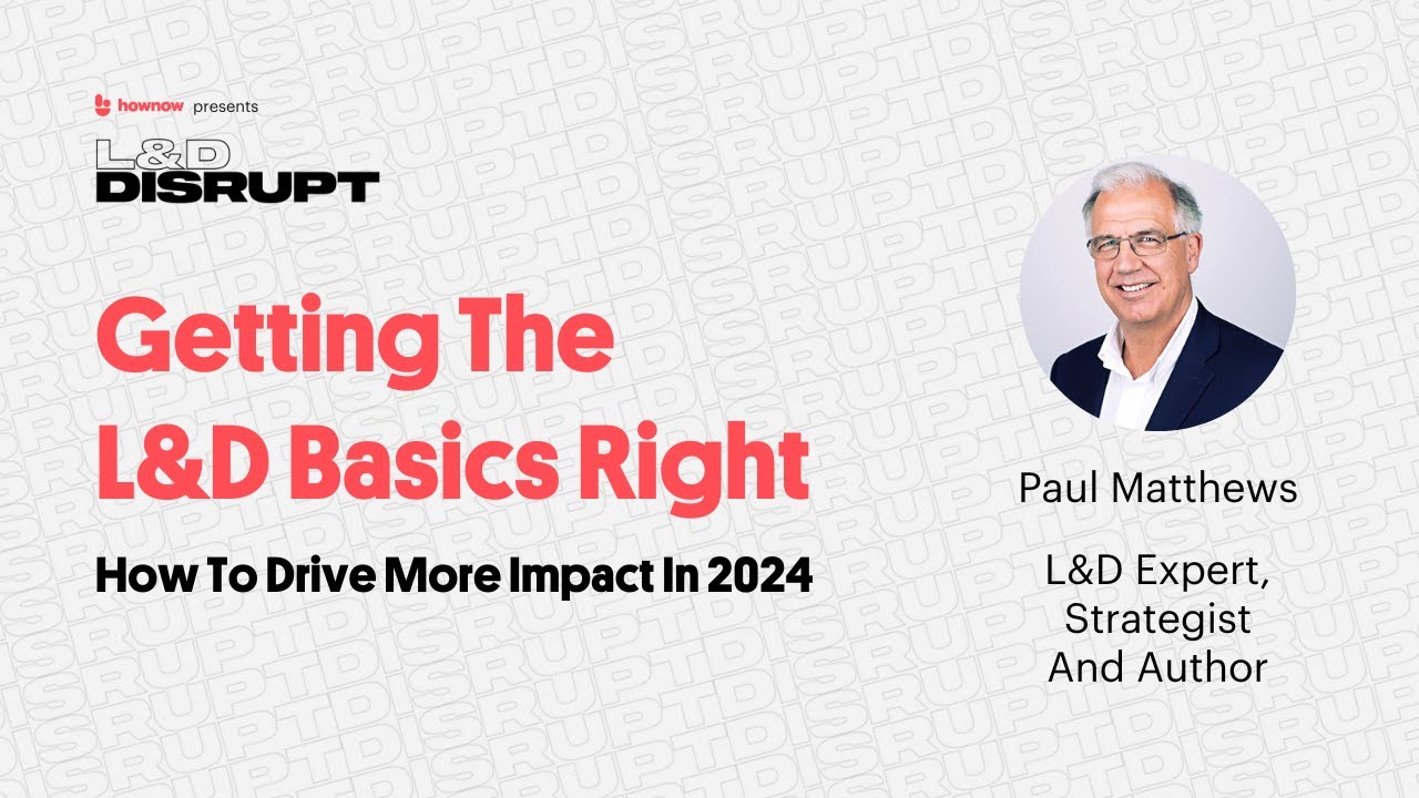 Getting The L&D Basics Right For More Impact In 2024 | L&D Disrupt | Episode 56