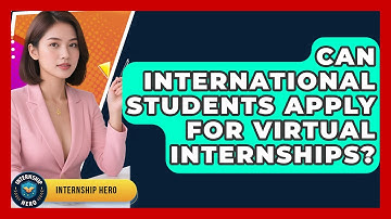 Can International Students Apply for Virtual Internships? | Internship Hero News