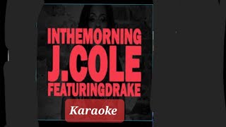 In the morning Karaoke J Cole ft Drake.