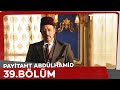 Payitaht Abdülhamid 39. Bölüm