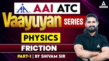 Friction | AAI ATC 2023 Preparation | AAI ATC Physics Lectures by Shivam Sir | Part -1