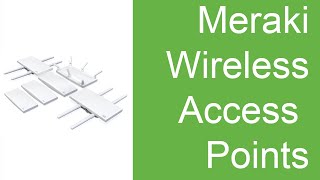 Meraki Wireless Access Points - Overview