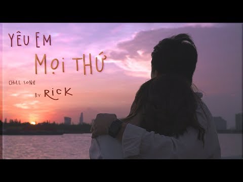 Video RICK - YÊU EM MỌI THỨ (OFFICAL MV) - youtube