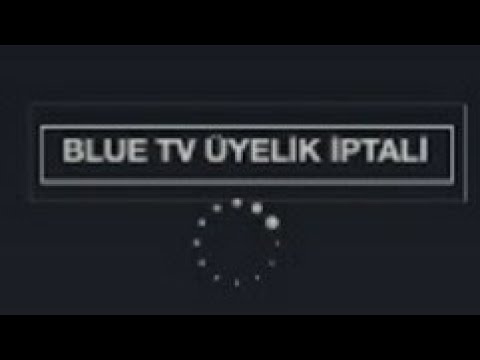 BLUE TV ÜYELİK İPTALİ NASIL YAPILIR?