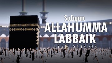 ALLAHUMMA LABBAIK (لبيك اللهم لبيك) - SABYAN (OFFICIAL LYRIC VIDEO)