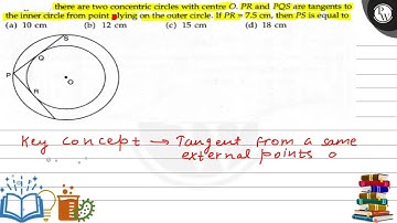there are two concentric circles with centre \( O . P R \) and \( P Q S \) are tangents to the i...