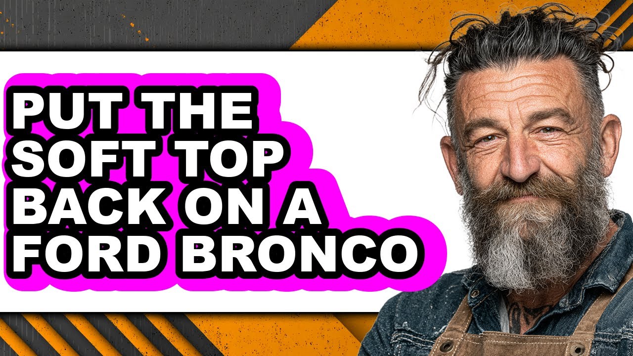 How to Put the Soft Top Back on a Ford Bronco (Only Way)