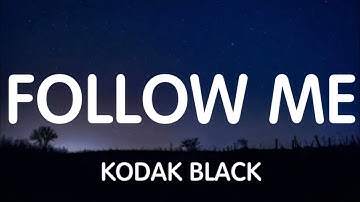 Kodak Black - Follow Me (Lyrics) New Song