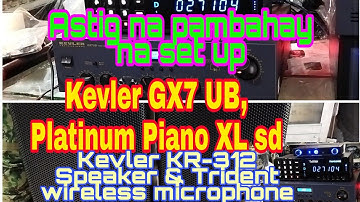 Astig na pambahay na set up || Kevler Gx7 UB, platinum piano XL sd, Kevler KR-312 & wireless mic.