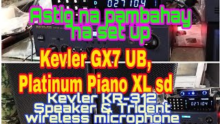 Astig na pambahay na set up || Kevler Gx7 UB, platinum piano XL sd, Kevler KR-312 & wireless mic.