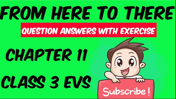 FROM HERE TO THERE | CLASS 3 | EVS | CHAPTER 11 | QUESTION ANSWER WITH EXERCISE
