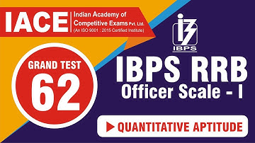 IBPS RRB SCALE - I GRAND TEST - 62 QUANTITATIVE APTITUDE EXPLANATION (LIVE) | IACE