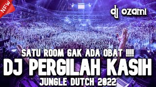 SATU ROOM GAK ADA OBAT !! DJ PERGILAH KASIH X BINTANG NEW JUNGLE DUTCH 2022 FULL BASS