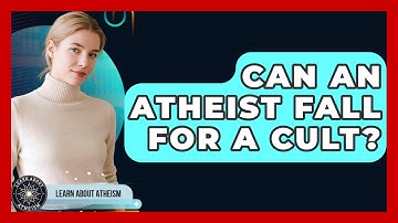 Can An Atheist Fall For A Cult? - Learn About Atheism