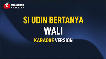 Wali - Si Udin Bertanya (Karaoke)