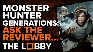 Monster Hunter Generations: Ask the Reviewer - The Lobby