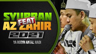 SYUBBANUL MUSLIMIN FEAT AZ ZAHIR 2021 | YA ROBBI ANTAL HADI