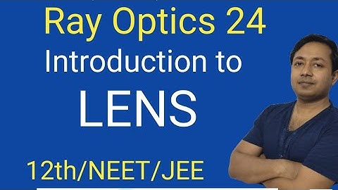 24#ray Optics#lens#introduction#for 12th, NEET & JEE MAINS#by Manoj Gupta sir