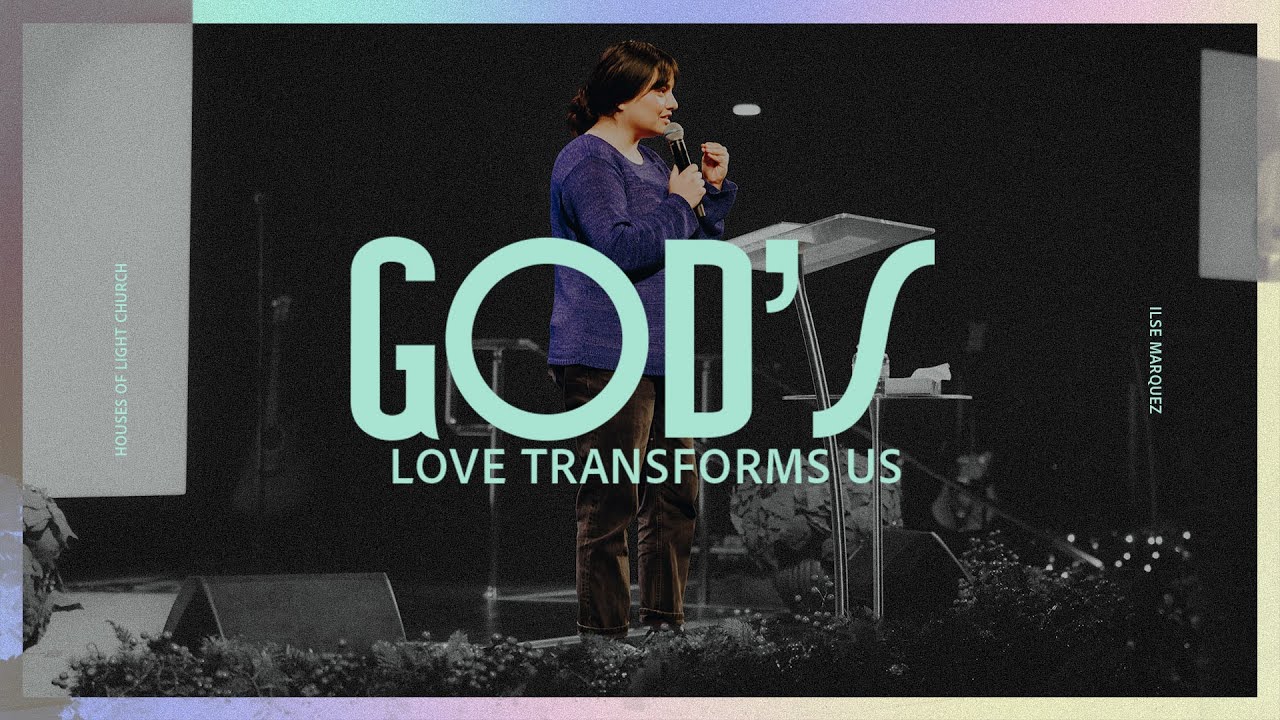 Божья любовь преображает нас | Пастора Ильзе Маркес