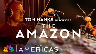 Tom Hanks Discusses The Amazon  The Americas  Nbc