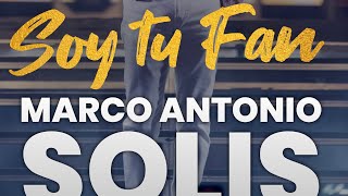 Soy tu fan MARCO ANTONIO SOLÍS