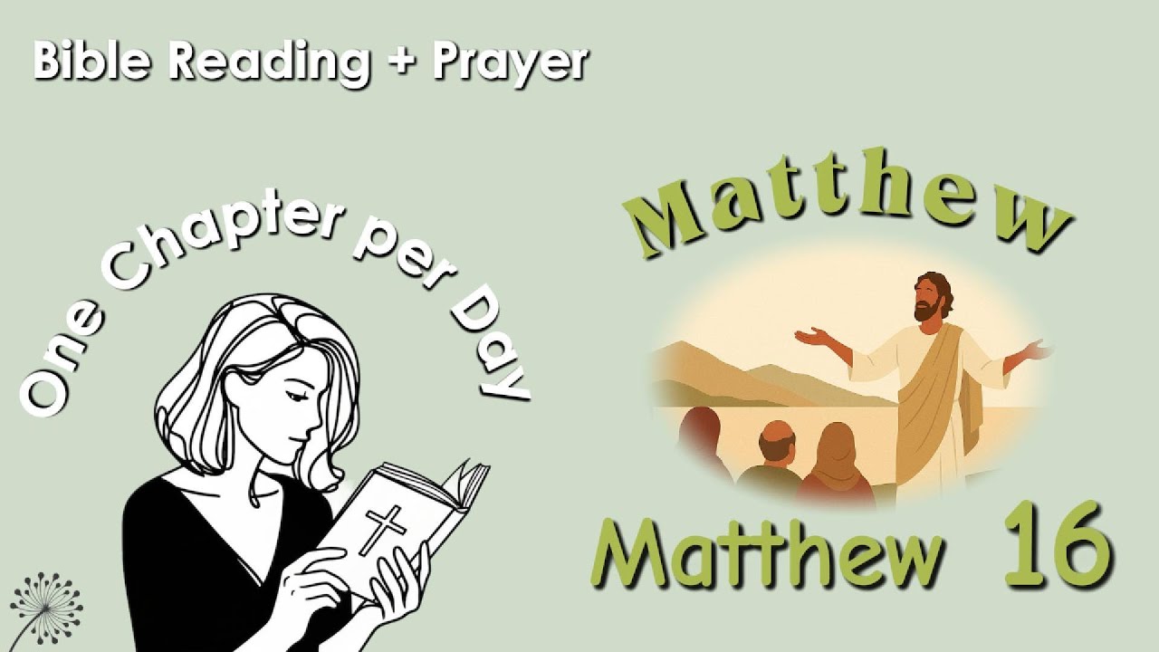 Matthew 16 - Bible Reading and Prayer | One Chapter per day