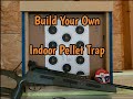 Build an indoor pellet trap plus reactive targets