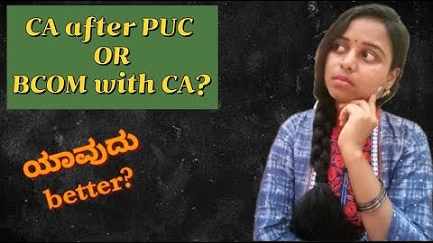 CA after PUC or BCOM with CA?which one is better