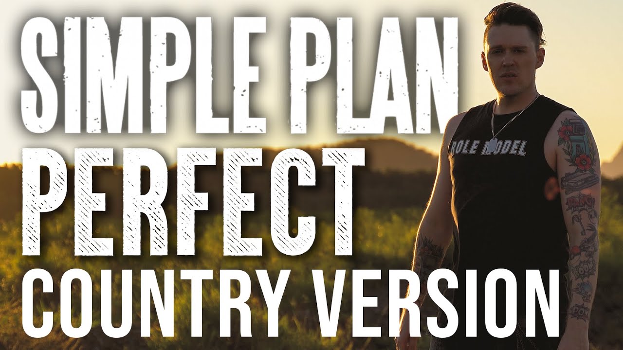 Watch Simple Plan - Perfect (COUNTRY VERSION) - Josh Setterfield (OFFICIAL MUSIC VIDEO) on YouTube Watch Simple Plan - Perfect (COUNTRY VERSION) - Josh Setterfield (OFFICIAL MUSIC VIDEO) on YouTube