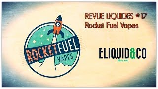 Le Vapologue - Revue Liquides #17 - Rocket Fuel Vapes (Eliquidandco)
