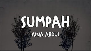 AINA ABDUL - SUMPAH (LIRIK)