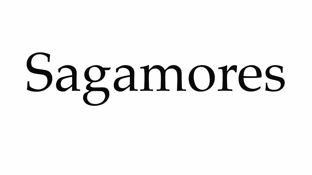 How to Pronounce Sagamores