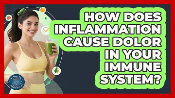 How Does Inflammation Cause Dolor In Your Immune System? - All About the Immune System