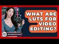What Are LUTs For Video Editing? - Video And Design Saas Solutions