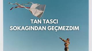 Tan Taşçı - Sokağından Geçmezdim