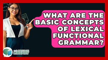 What Are The Basic Concepts Of Lexical Functional Grammar? - The Language Library