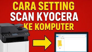 🔥 Cara Setting Scan Kyocera ke Komputer | Tutorial Lengkap & Paling Mudah!