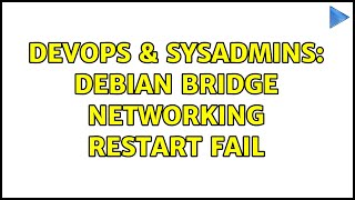 DevOps & SysAdmins: Debian bridge networking restart fail Wealth